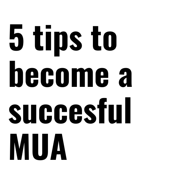 TIPS TO BECOME A SUCCESFUL MUA